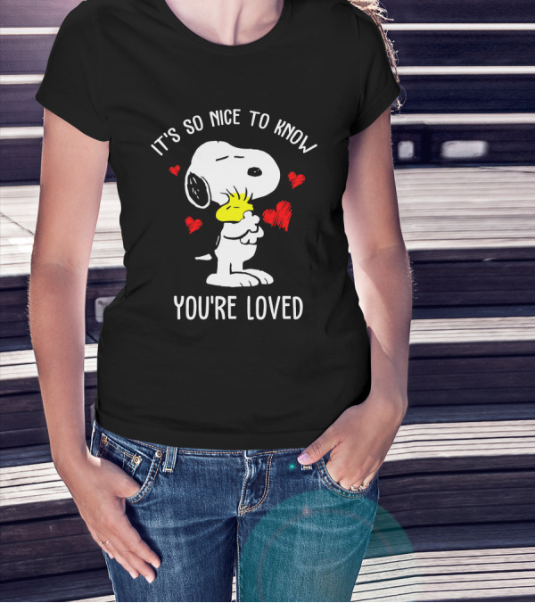 It's So Nice To Know You're Loved Snoopy And Woodstock With Hearts T-Shirt