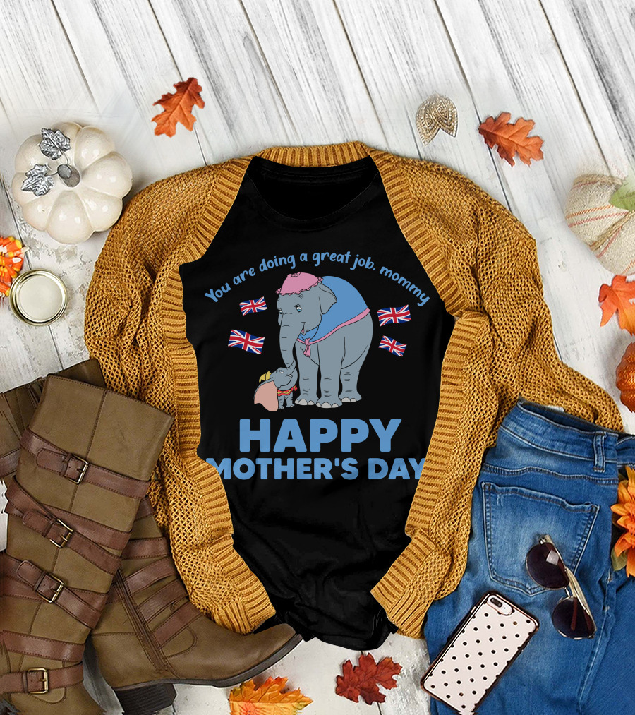 You Are Doing A Great Job Mommy Happy Mother's Day British Elephants T-Shirt