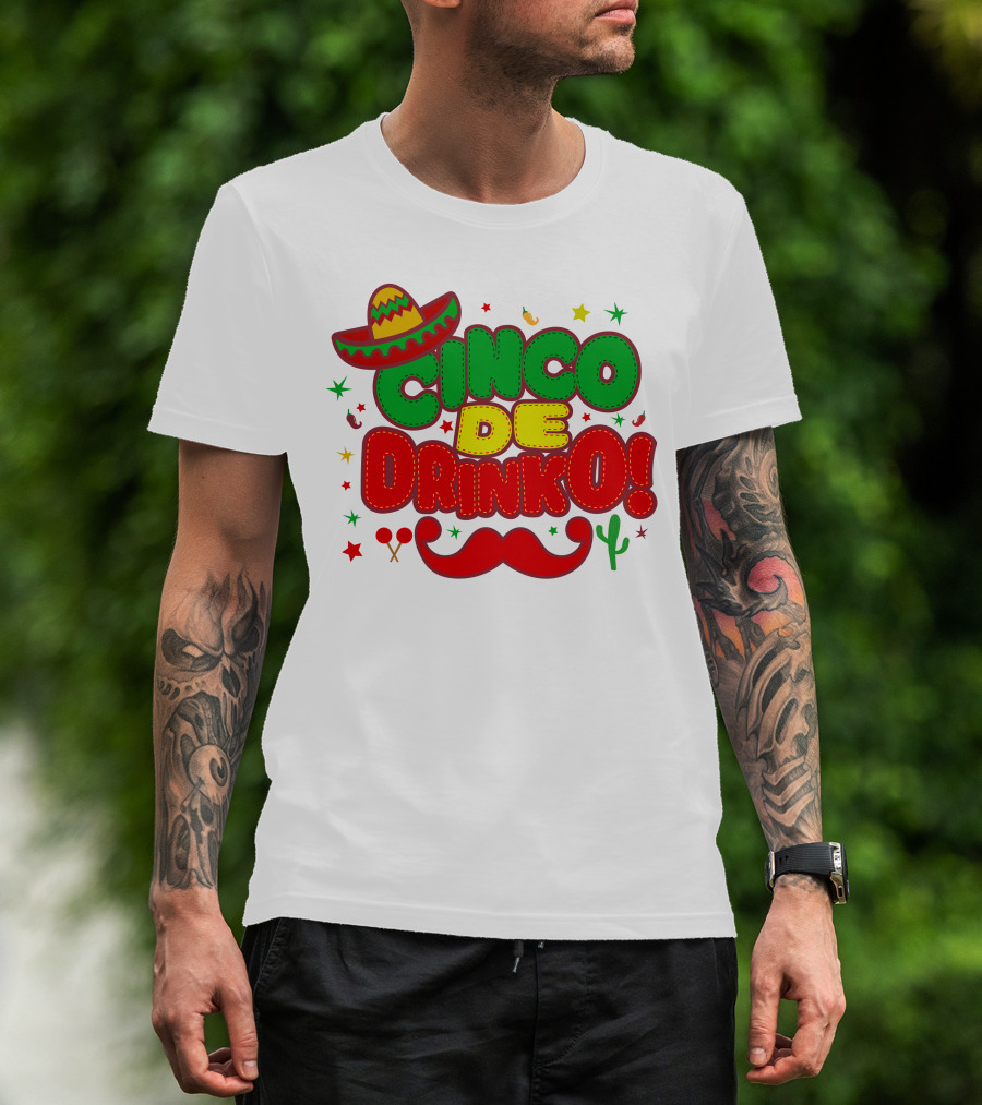 Cinco De Drinko Cinco De Mayo Sombrero Maracas Mustache Cactus Fiesta T-Shirt