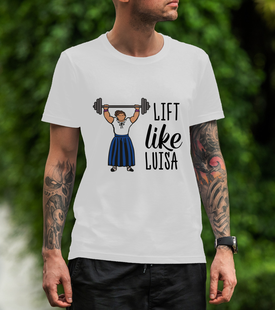 Lift Like Luisa Encanto Strength Training Motivation T-Shirt