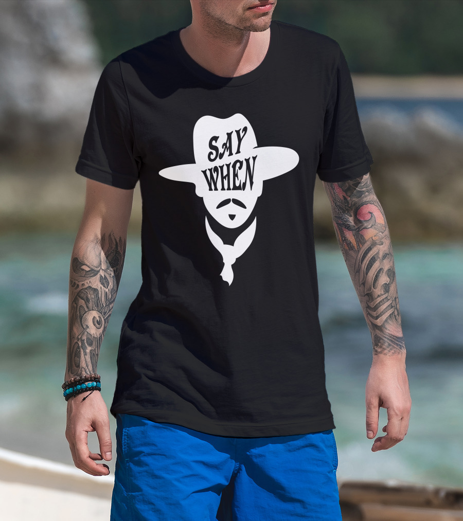 Say When Cowboy Hat Mustache Scarves Classic Movie T-Shirt
