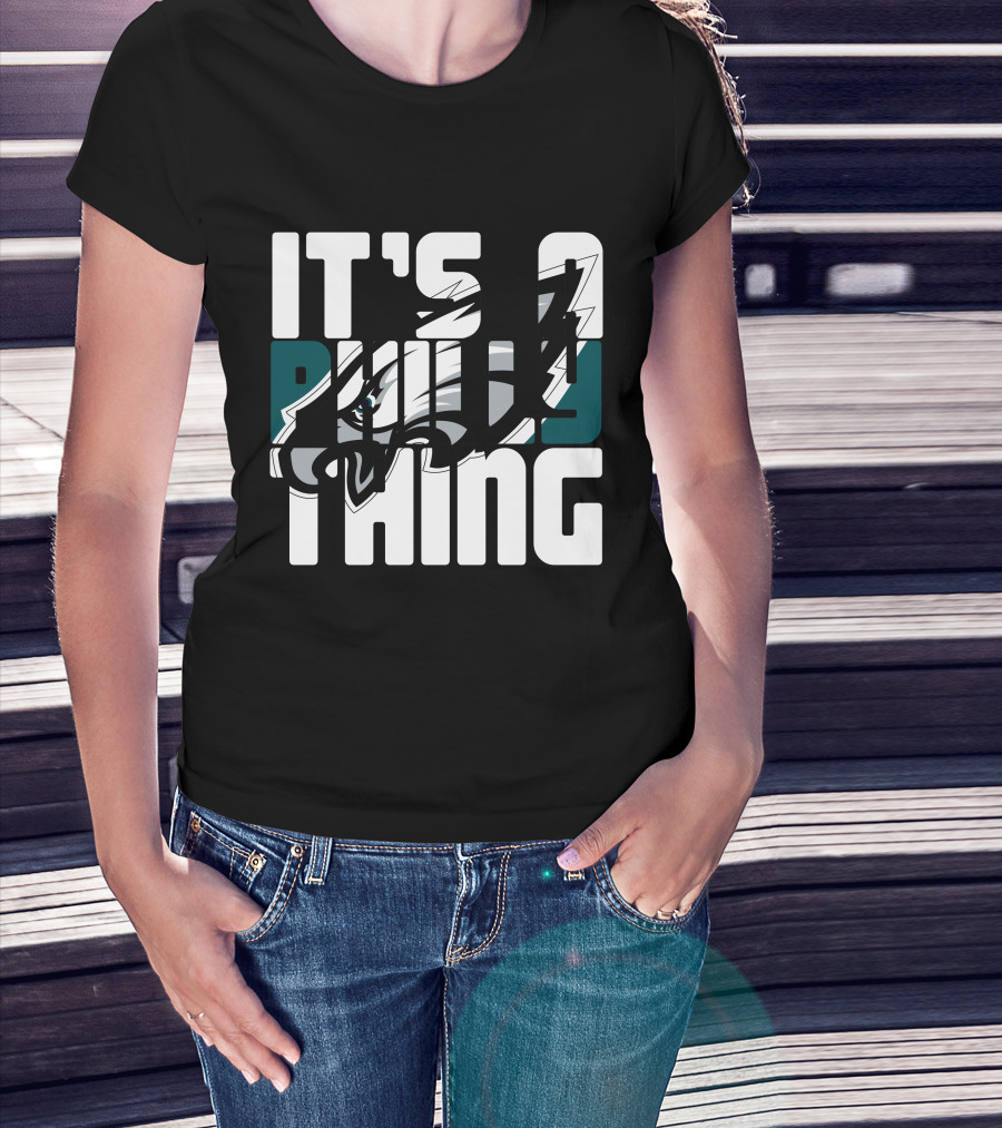 It's A Philly Thing Philadelphia Eagles Fans T-Shirt