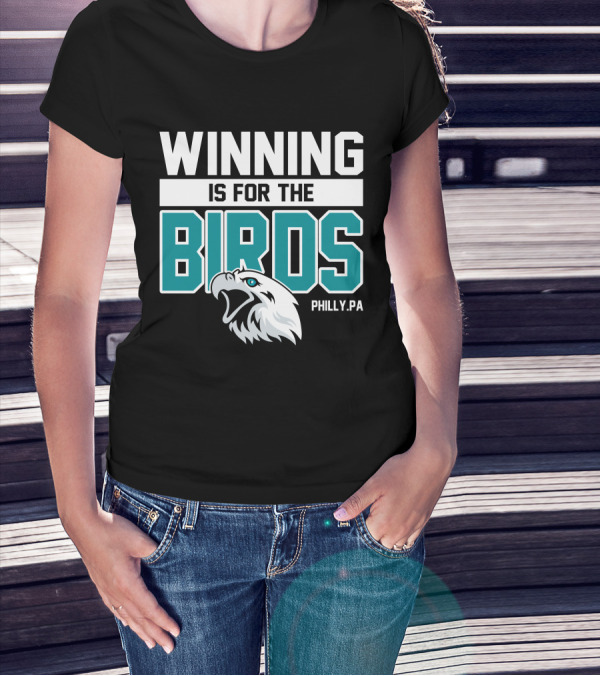 Winning Is For The Birds Philly PA Football T-Shirt
