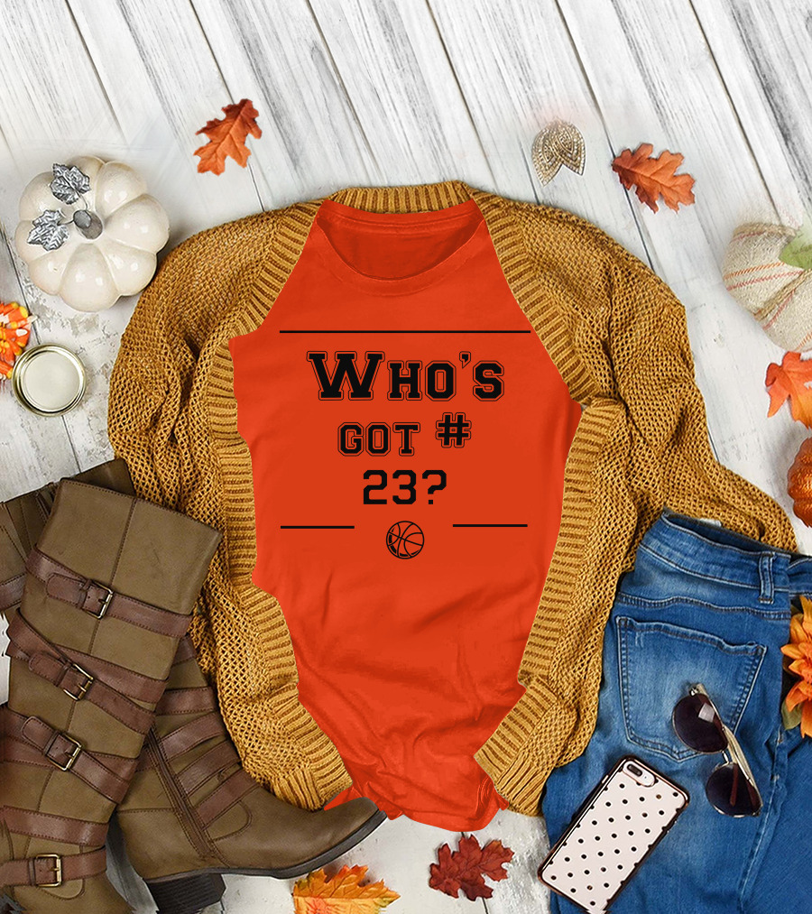 Who's Got #23 Basketball Question T-Shirt