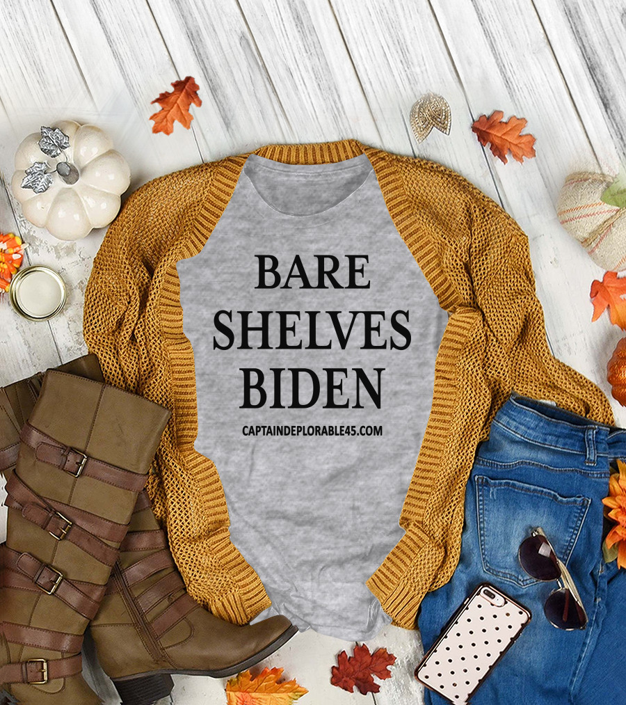 Bare Shelves Biden CaptainDeplorable45.Com T-Shirt