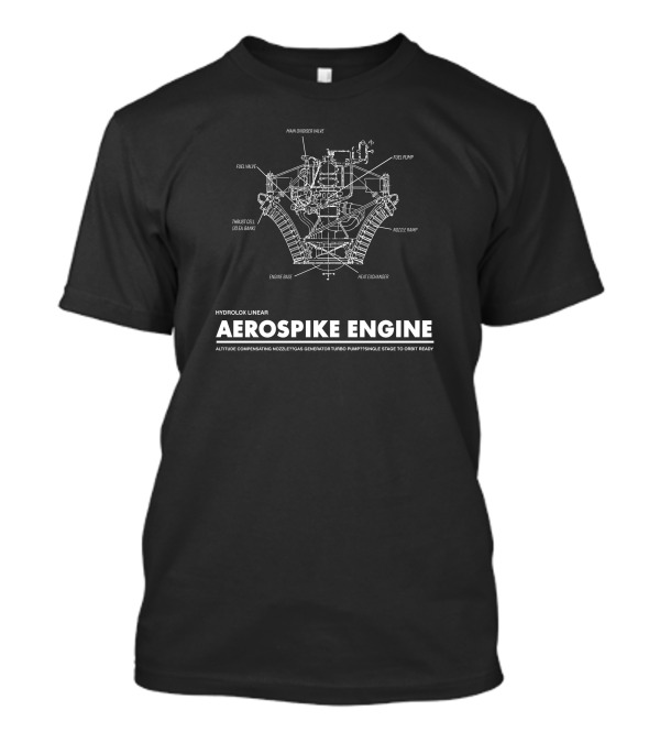 HYDROLOX LINEAR AEROSPIKE ENGINE ALTITUDE COMPENSATING NOZZLE TURBO PUMP SINGLE STAGE TO ORBIT READY T-Shirt