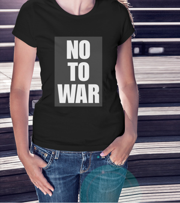 No To War Peace Message T-Shirt