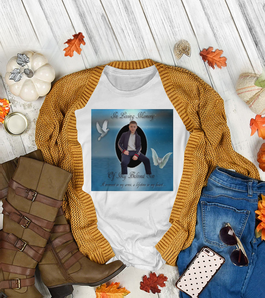In Loving Memory Of My Beloved Son A Moment In My Arms A Lifetime In My Heart T-Shirt