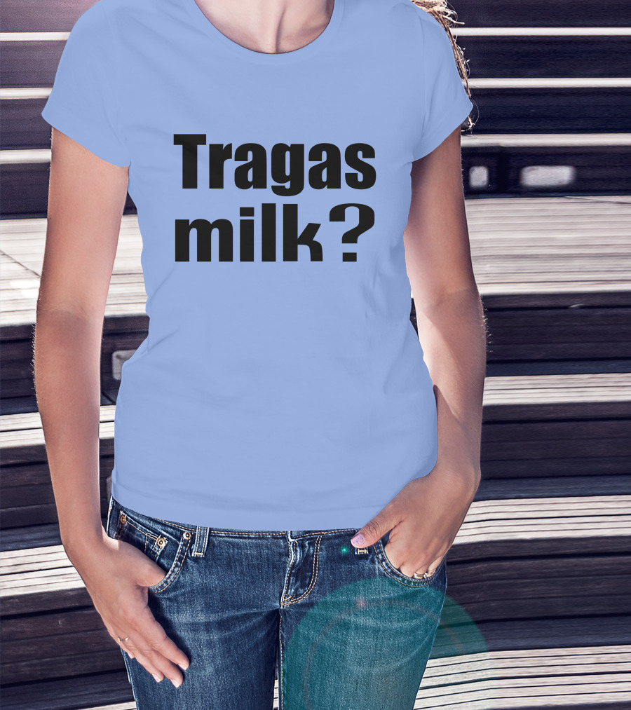 Tragas Milk? Blue T-Shirt
