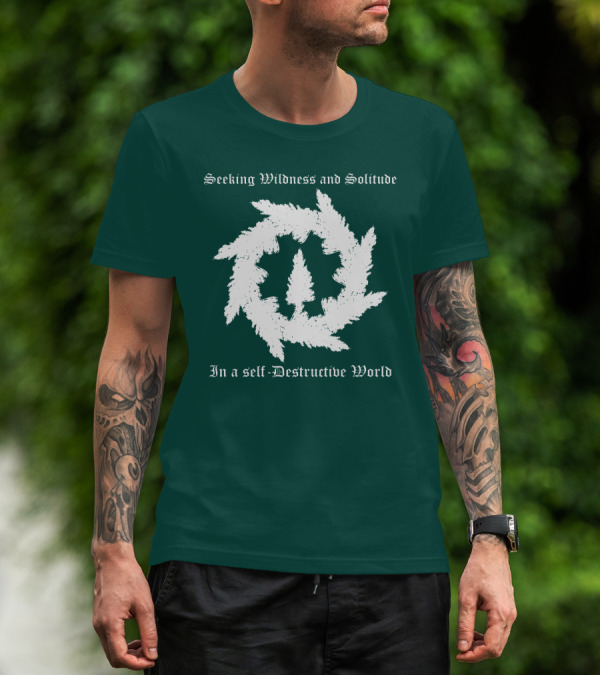 Seeking Wildness And Solitude In A Self-Destructive World T-Shirt