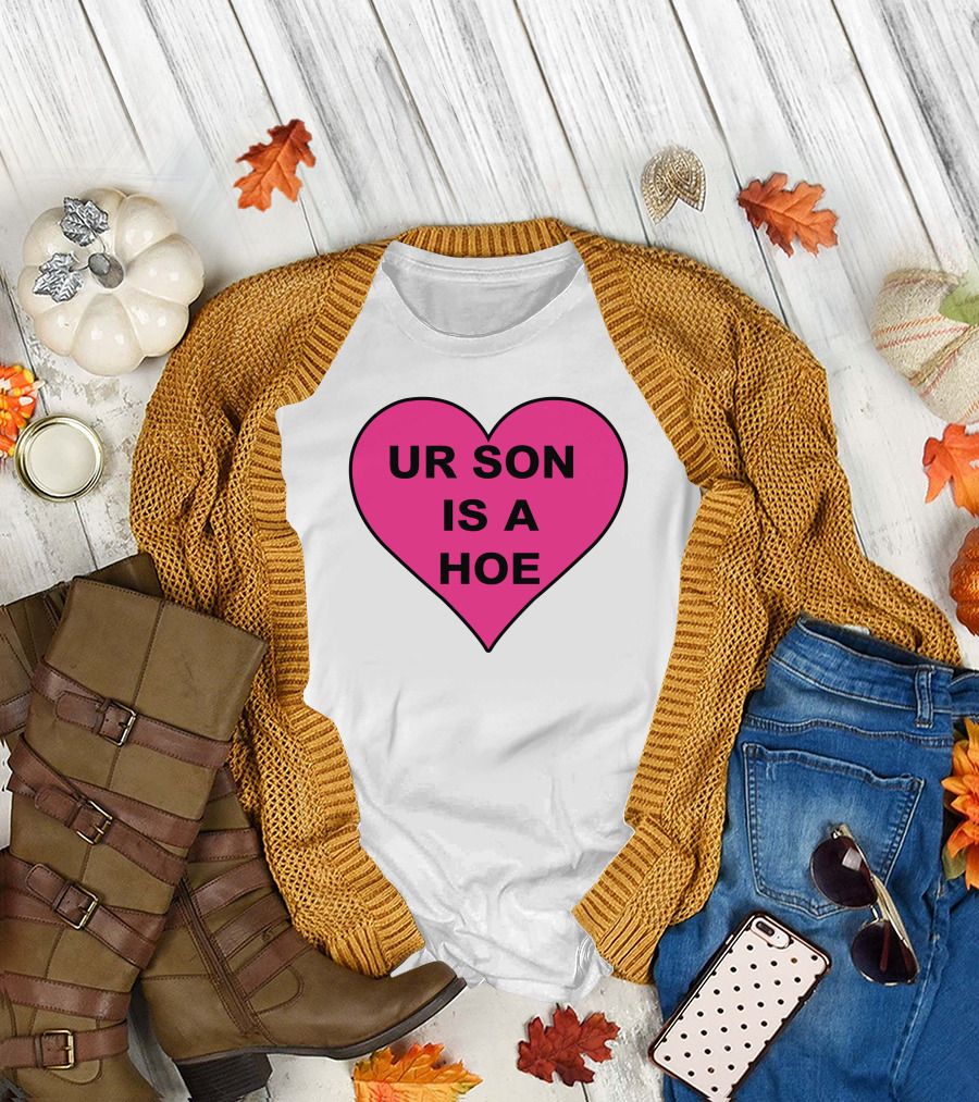 UR SON IS A HOE Pink Heart T-Shirt