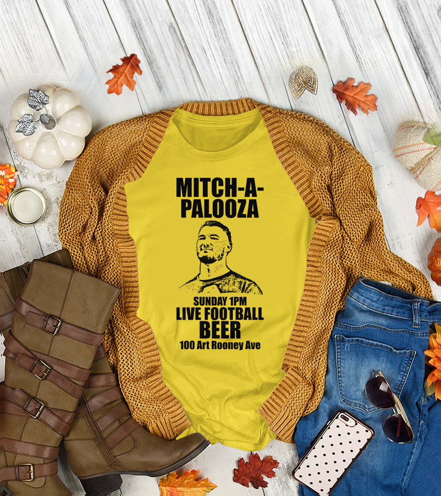 Mitch-A-Palooza Sunday 1PM Live Football Beer 100 Art Rooney Ave T-Shirt