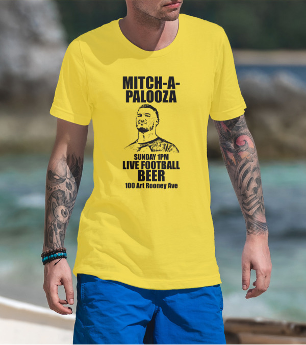 Mitch-A-Palooza Sunday 1PM Live Football Beer 100 Art Rooney Ave T-Shirt