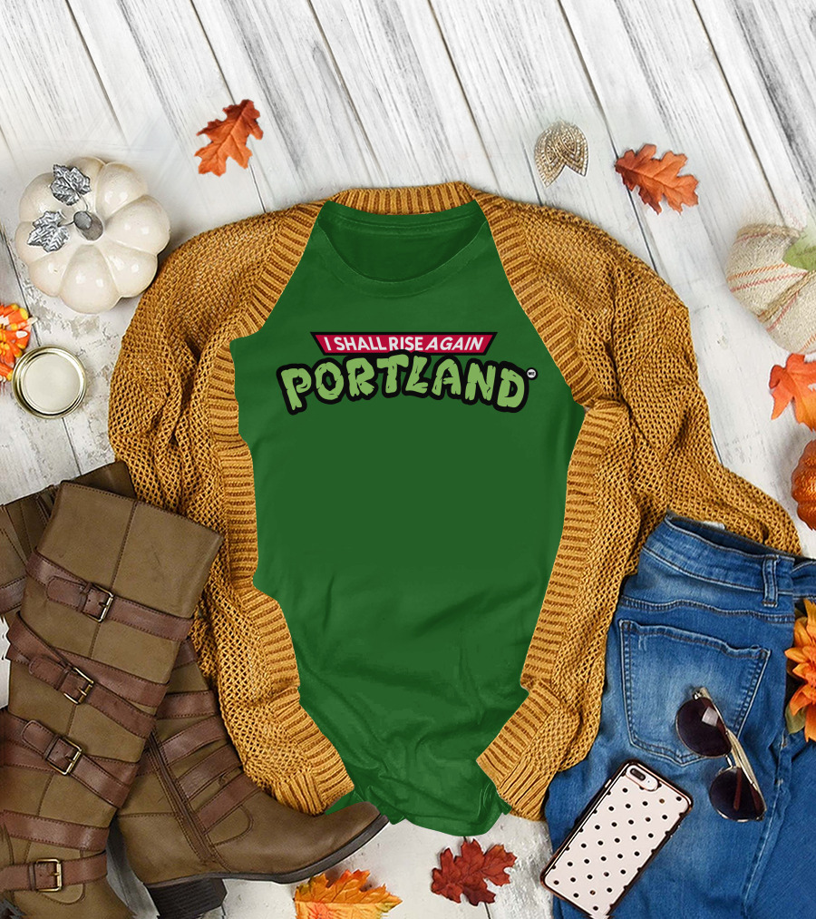 I Shall Rise Again Portland Portland Native T-Shirt