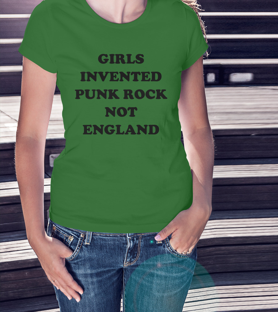 Girls Invented Punk Rock Not England Green Background T-Shirt
