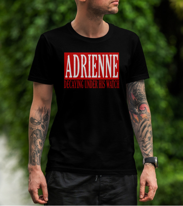 Adrienne Decaying Under His Watch T-Shirt