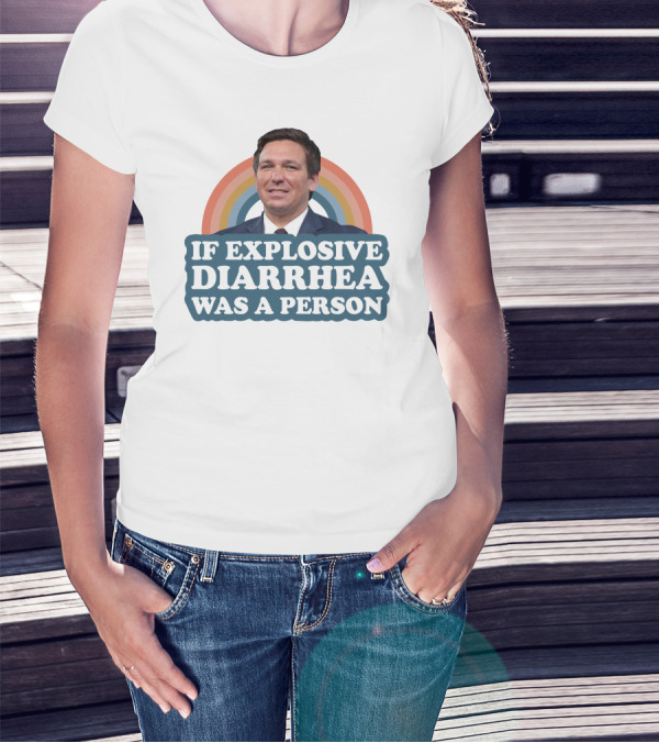 If Explosive Diarrhea Was A Person Rainbow T-Shirt