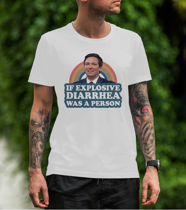 If Explosive Diarrhea Was A Person Rainbow T-Shirt