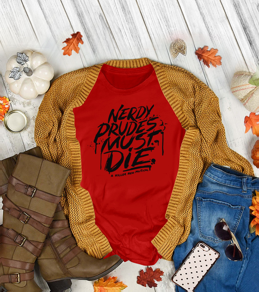 Nerdy Prudes Must Die A Killer New Musical T-Shirt