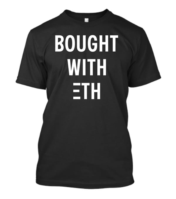Bought With ETH Cryptocurrency Purchase T-Shirt