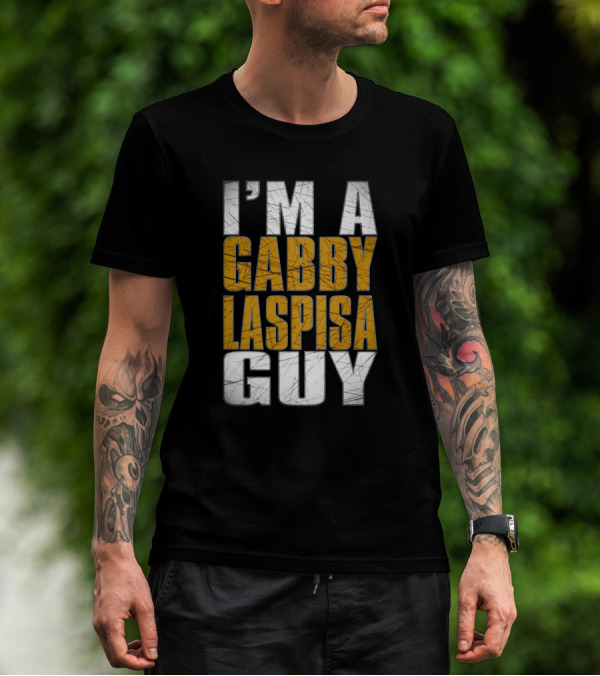 I'M A GABBY LASPISA GUY T-Shirt