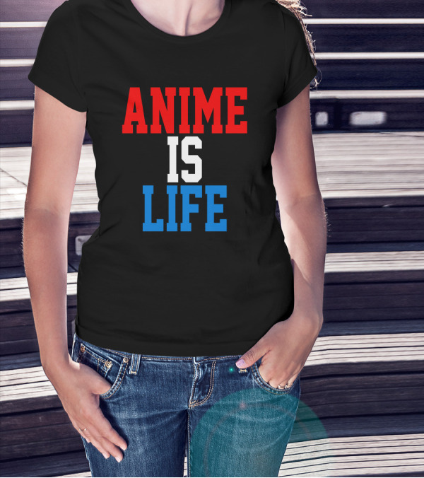 Anime Is Life T-Shirt