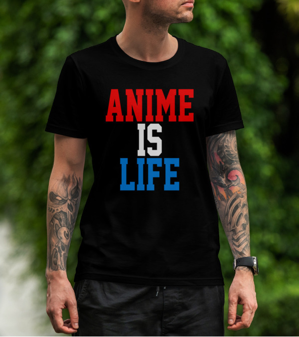 Anime Is Life T-Shirt