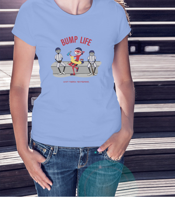 Bump Life Just Threw Yesterday Rob Friedman Baseball Humor Bench Scene T-Shirt