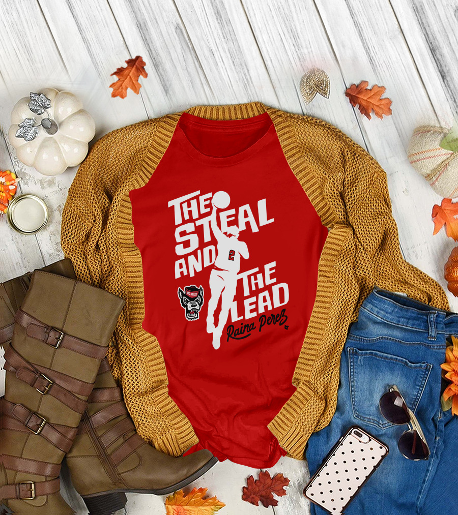 Nc State Basketball The Steal And The Lead Raina Perez T-Shirt