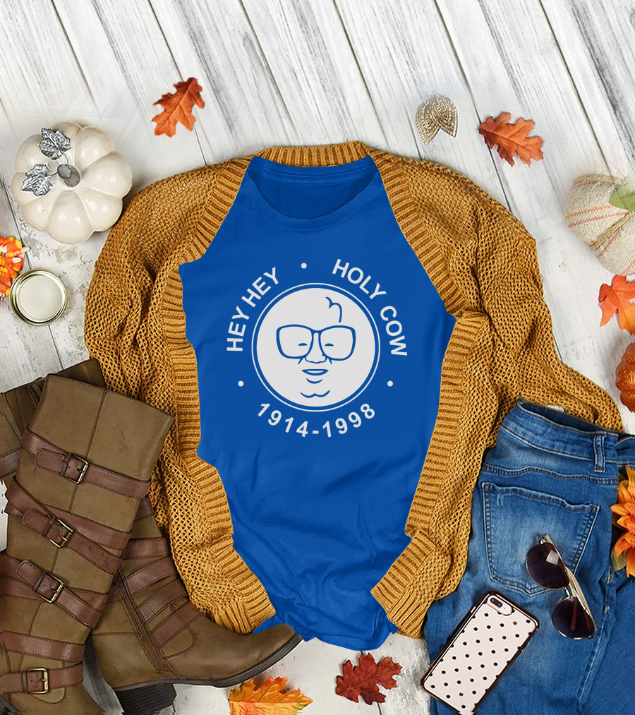 Hey Hey Holy Cow 1914-1998 Obvious X 1908 Tees Merch Harry Caray T-Shirt