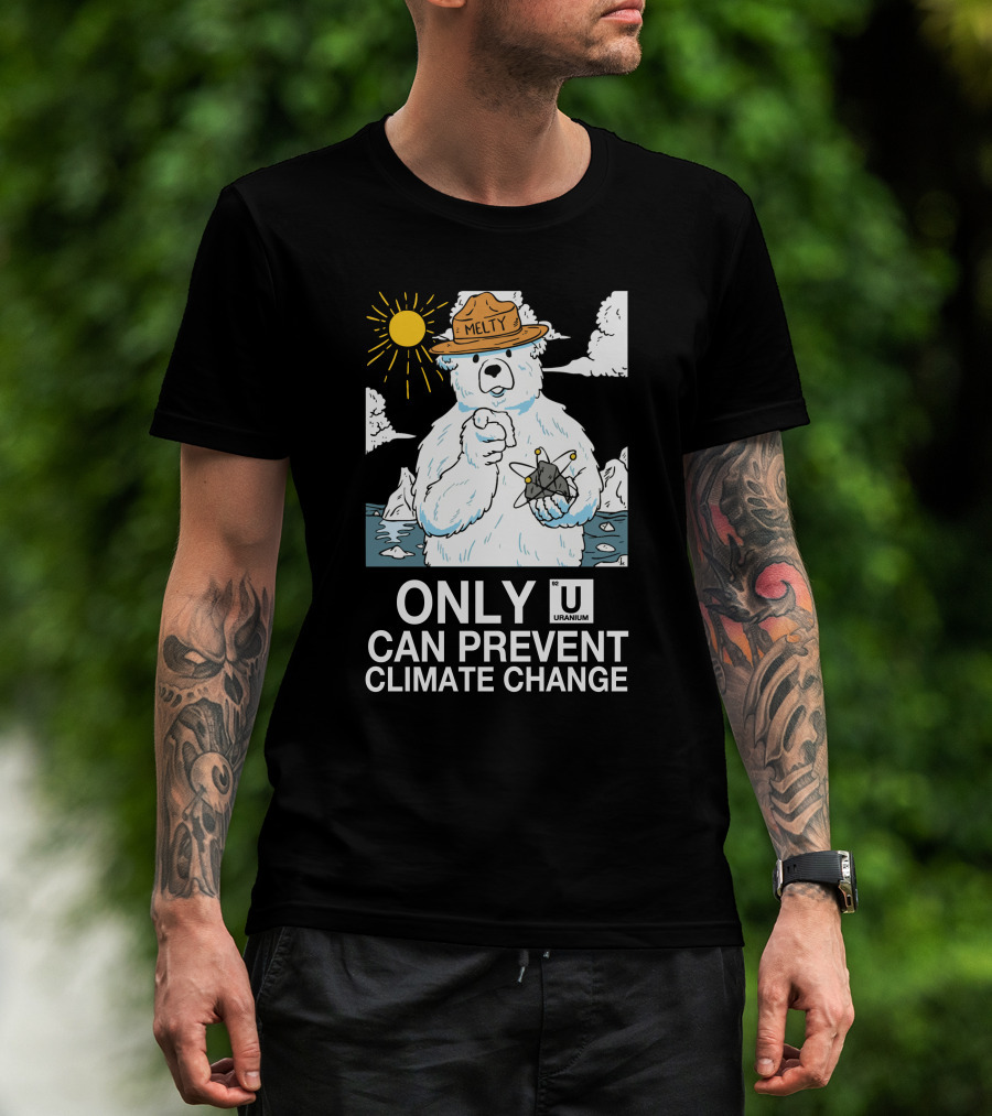 Only Uranium Can Prevent Climate Change Melty Polar Bear T-Shirt