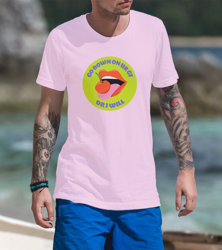 Go Down On Ur Gf Or I Will Lips Cherry Circle T-Shirt