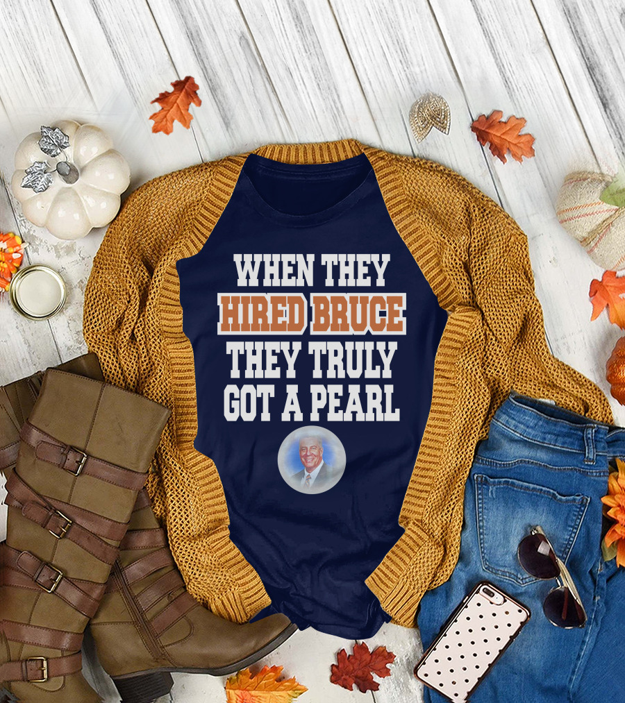 WHEN THEY HIRED BRUCE THEY TRULY GOT A PEARL - BRUCE PEARL IMAGE T-Shirt
