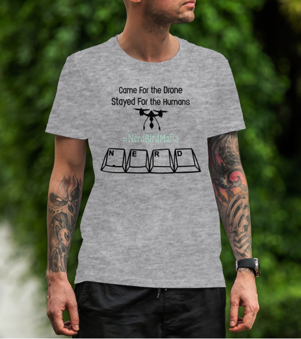 Came For The Drone Stayed For The Humans Nerd Bird Mafia Keyboard T-Shirt