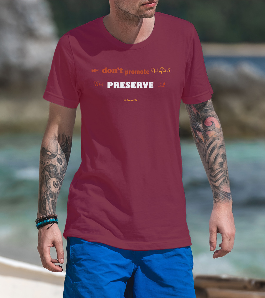 WE Don't Promote CHAOS We PRESERVE It Skim Milk T-Shirt