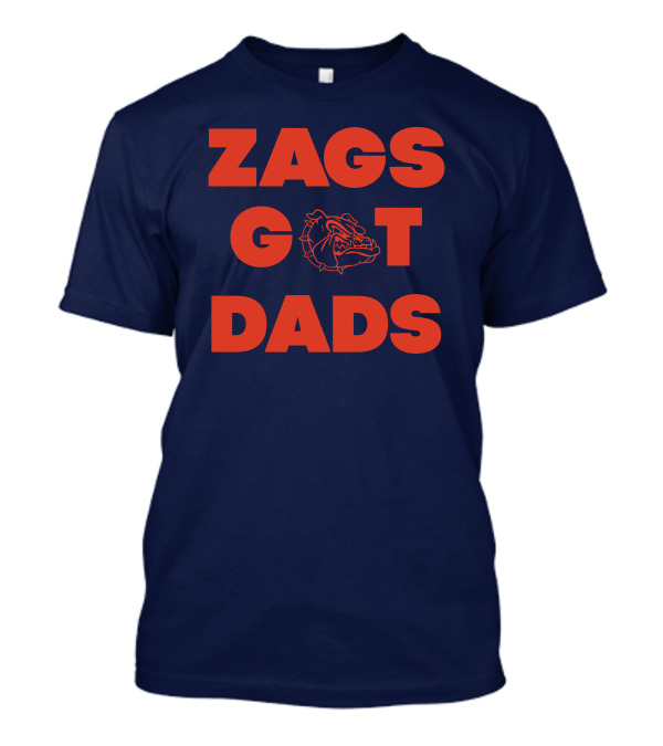 Gonzaga Bulldogs Zags Got Dads Basketball Fan T-Shirt