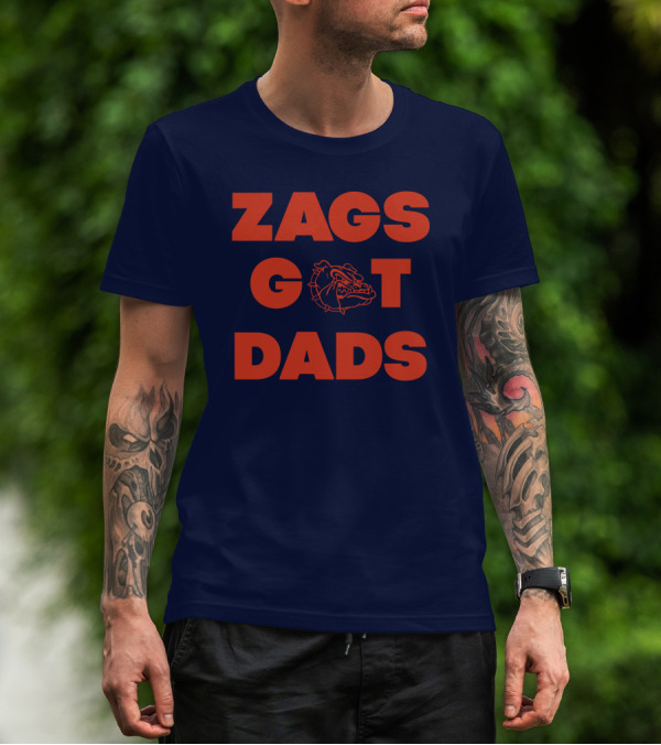 Gonzaga Bulldogs Zags Got Dads Basketball Fan T-Shirt