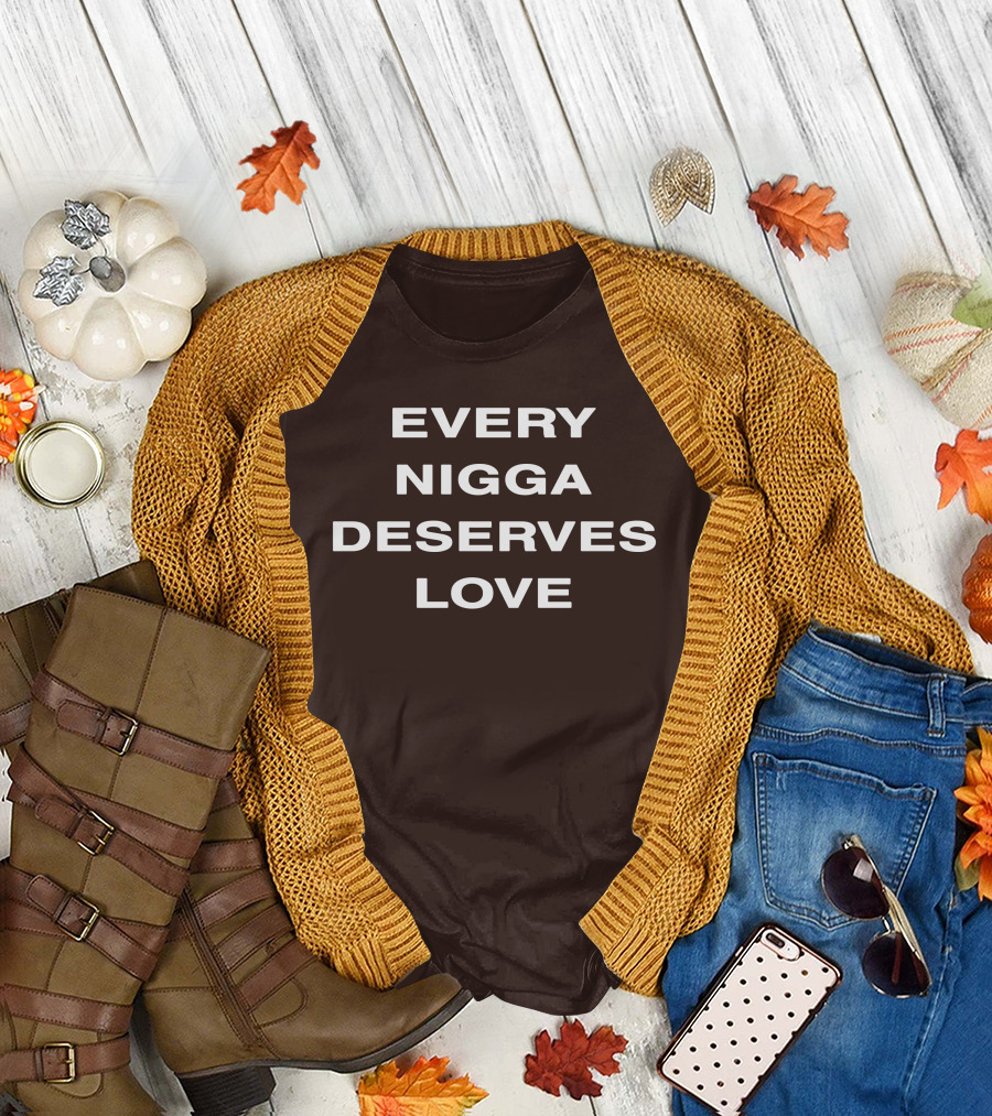 Wealthsquadcj Eth End Every Nigga Deserves Love T-Shirt