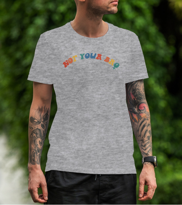 Not Your Bro Colorful Text Not Your Bro Nft Merch T-Shirt
