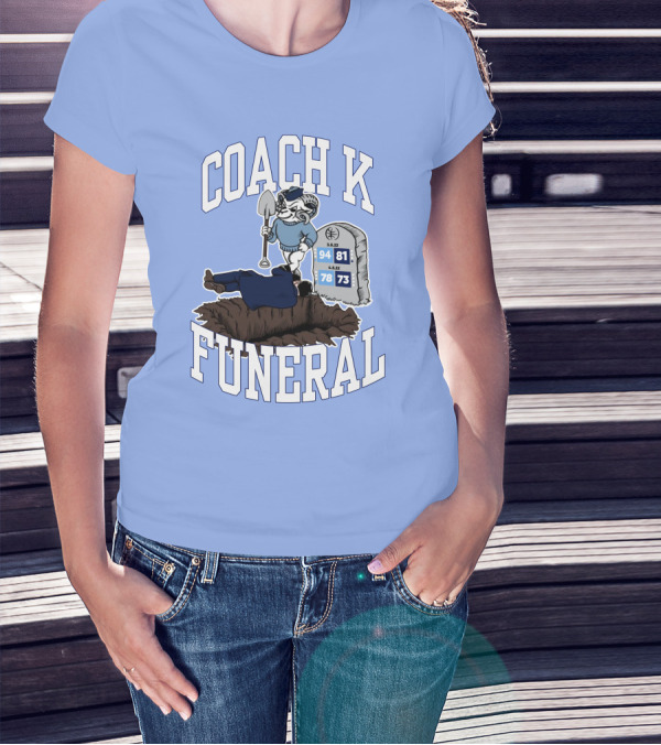 Coach K Funeral Dave Portnoy Barstoolbigcat Duke Blue Devil Shovel Grave 94-81 78-73 T-Shirt