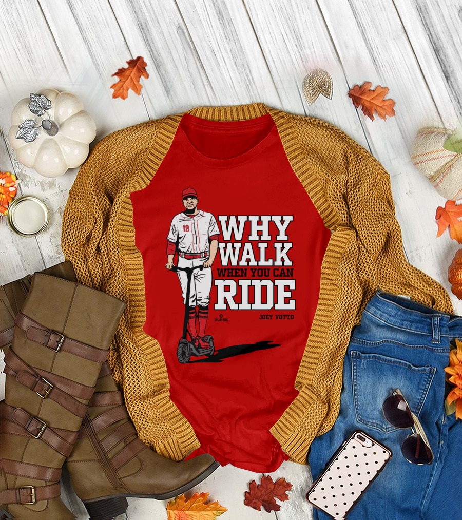 Cincy Store Joey Votto Why Walk When You Can Ride T-Shirt