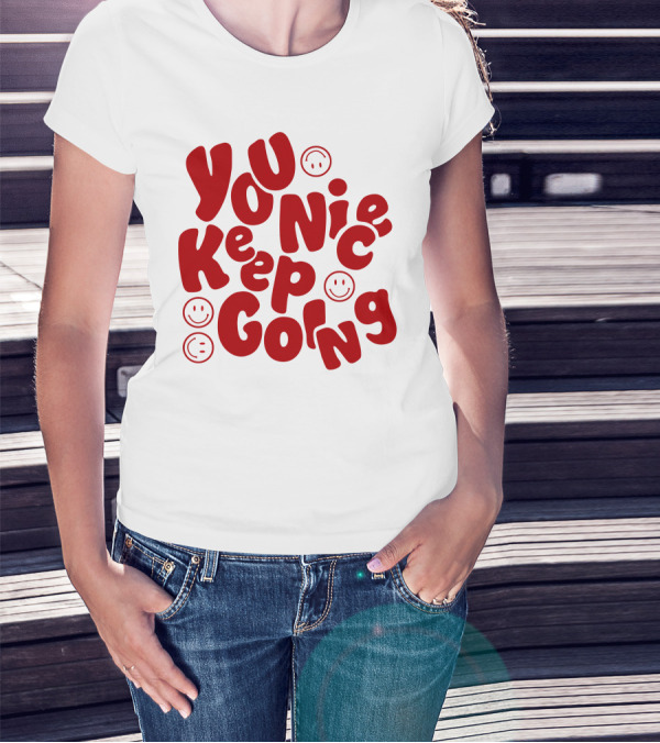 Liam McEwan Jm1013 You Nice Keep Going Ordinary Affair Merch Positive Message With Smiley Faces T-Shirt