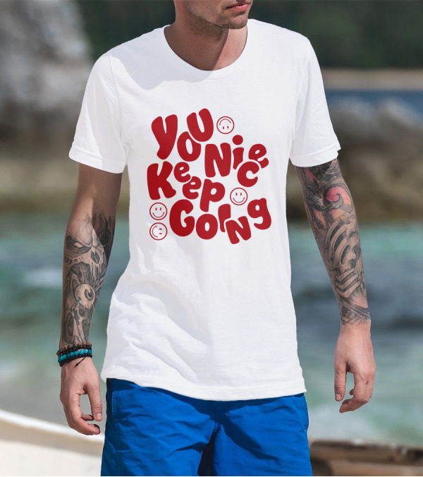 Liam McEwan Jm1013 You Nice Keep Going Ordinary Affair Merch Positive Message With Smiley Faces T-Shirt