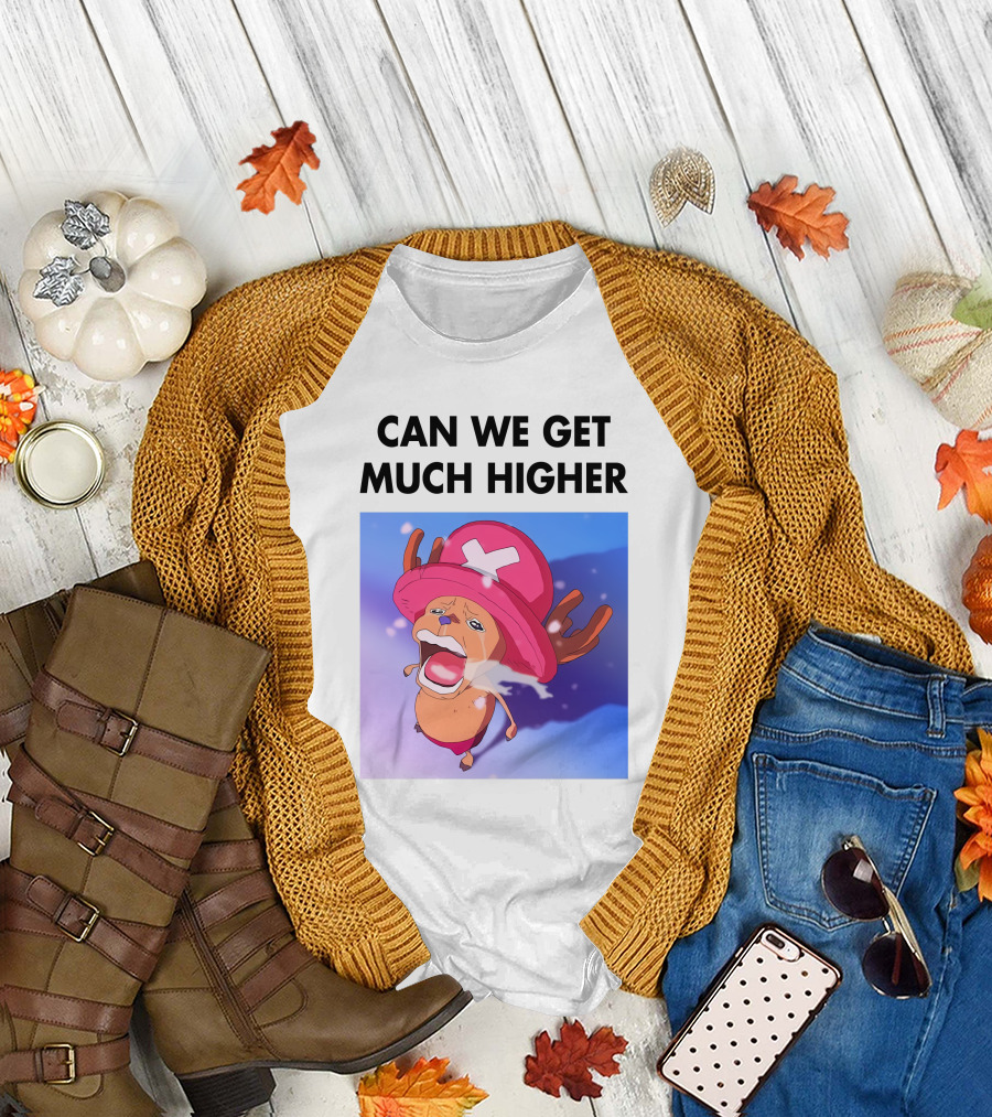 Can We Get Much Higher Tony Tony Chopper One Piece T-Shirt