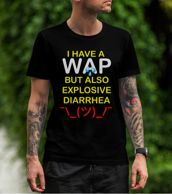 Teenhearts I Have A Wap Emoji But Also Explosive Diarrhea Shrug Face T-Shirt