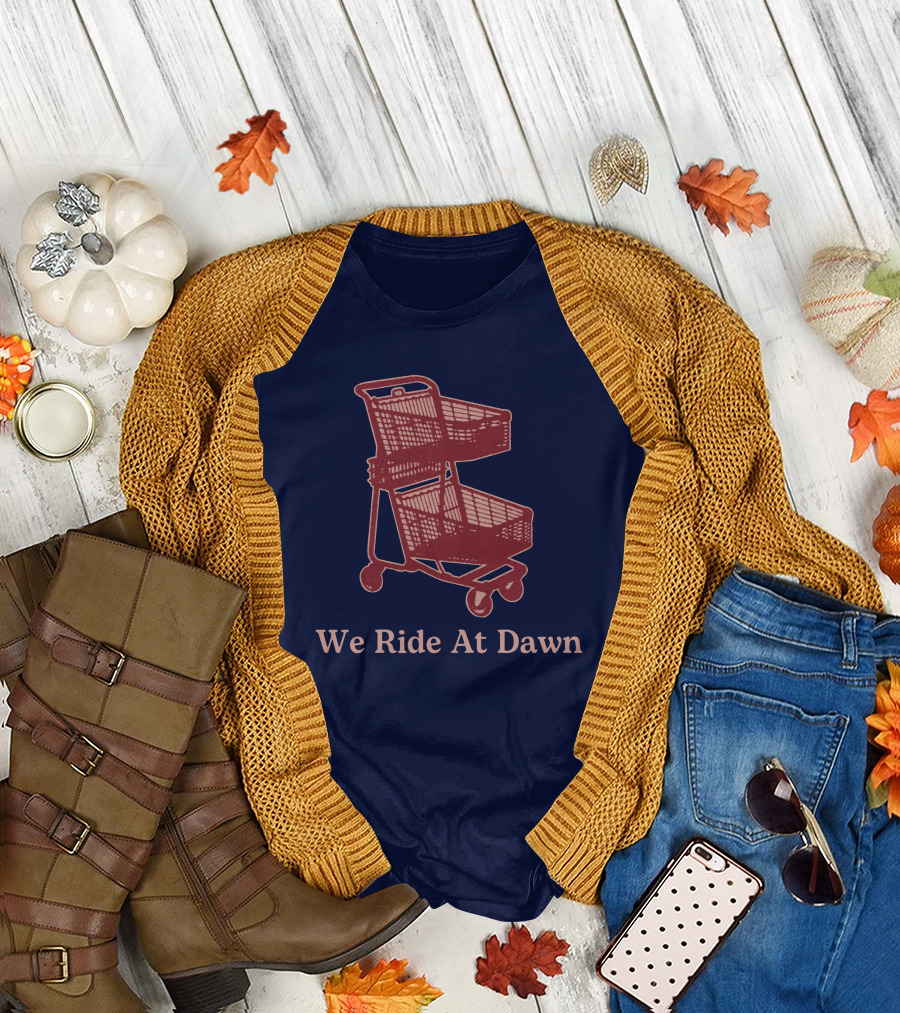 Middle Class Fancy Shopping Cart We Ride At Dawn T-Shirt