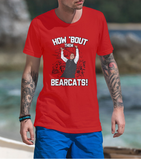 How 'Bout Them Bearcats Stuart Gilchrist Enthusiastic T-Shirt