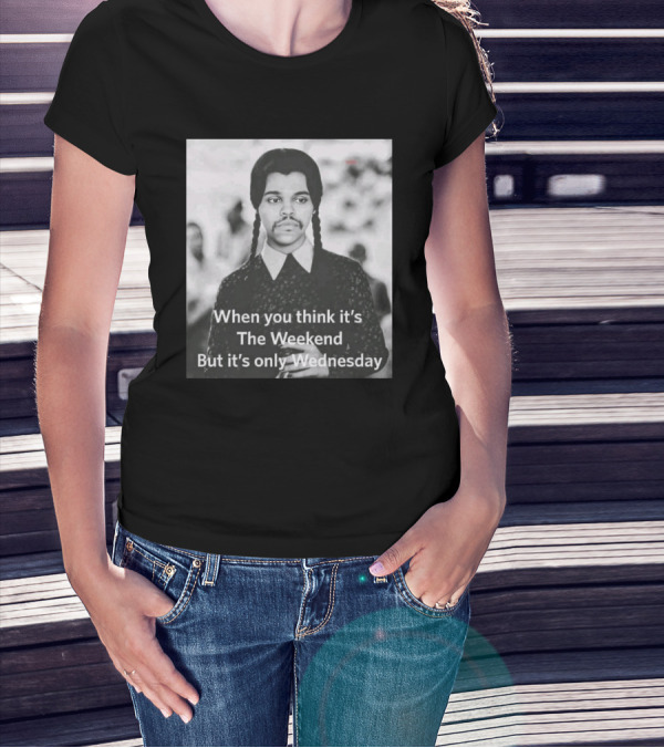 When You Think It's The Weekend But It's Only Wednesday Nic Longsuitabel T-Shirt