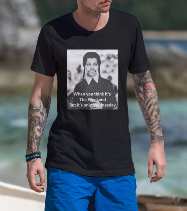 When You Think It's The Weekend But It's Only Wednesday Nic Longsuitabel T-Shirt