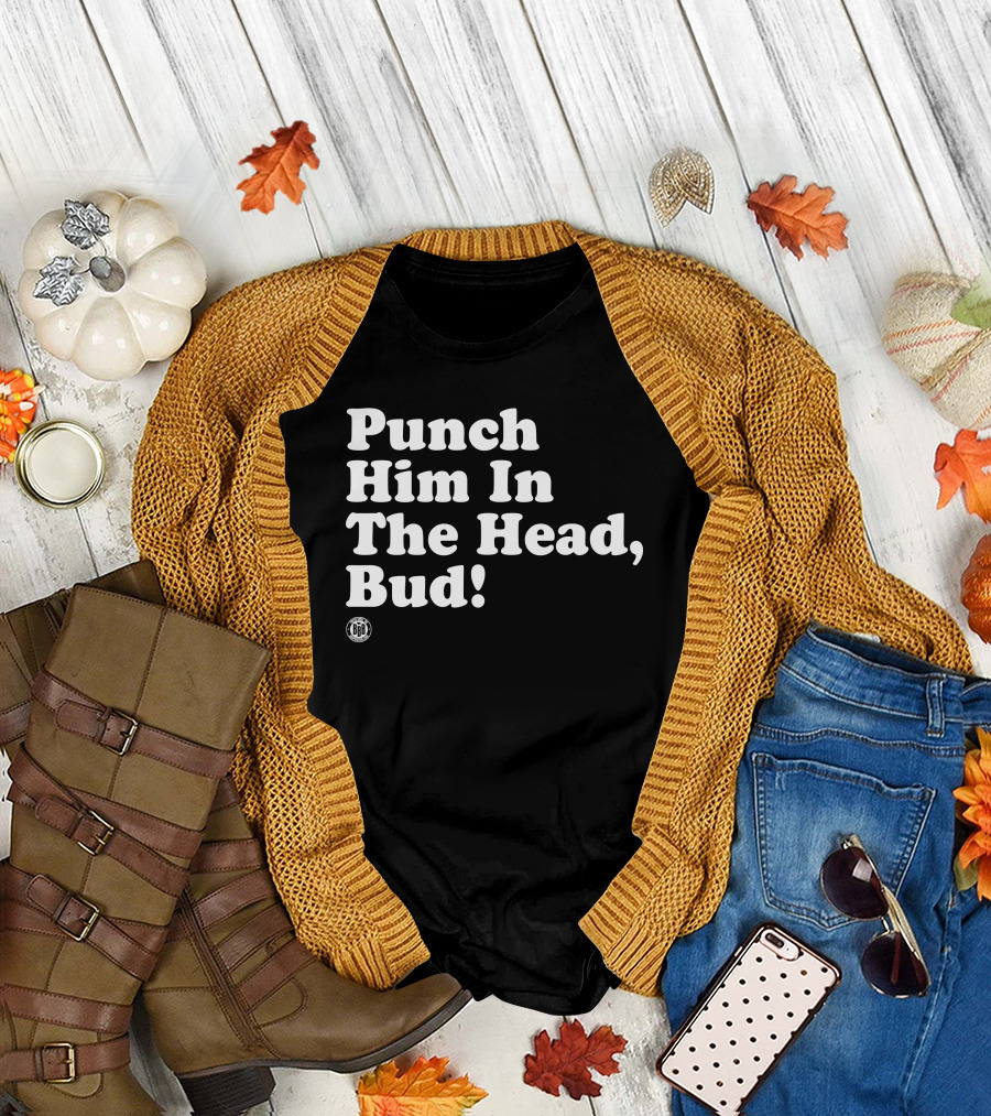 Bbbprinting Punch Him In The Head Bud T-Shirt
